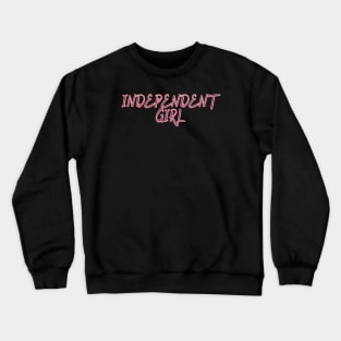 Independent Girl Crewneck Sweatshirt
